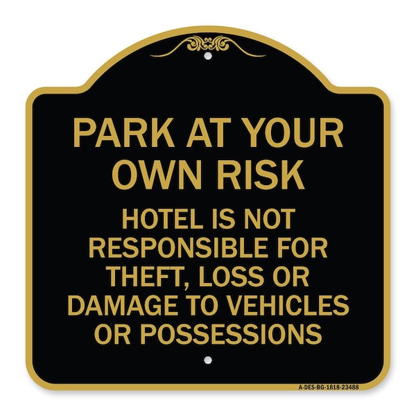 Park at Your Own Risk Hotel Is Not Responsible for Theft Loss or Damage to Your Vehic, BG-1818-23488